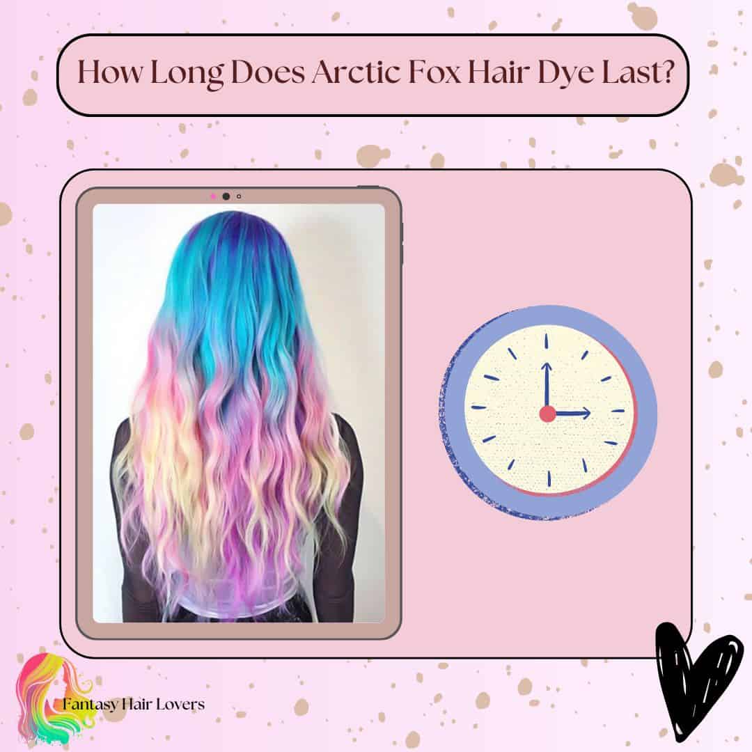 How Long Does Arctic Fox Hair Dye Last? [My Experience 2023]